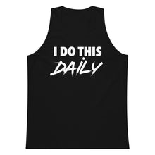 Load image into Gallery viewer, "I Do This Daily" Tanktop