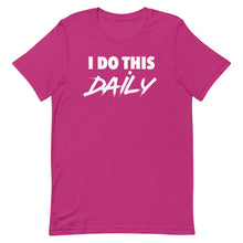 Load image into Gallery viewer, "I Do This Daily" T-Shirt