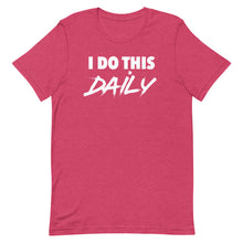Load image into Gallery viewer, "I Do This Daily" T-Shirt
