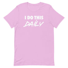 Load image into Gallery viewer, "I Do This Daily" T-Shirt