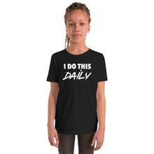 Load image into Gallery viewer, Youth "I Do This Daily" T-Shirt
