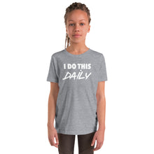 Load image into Gallery viewer, Youth &quot;I Do This Daily&quot; T-Shirt
