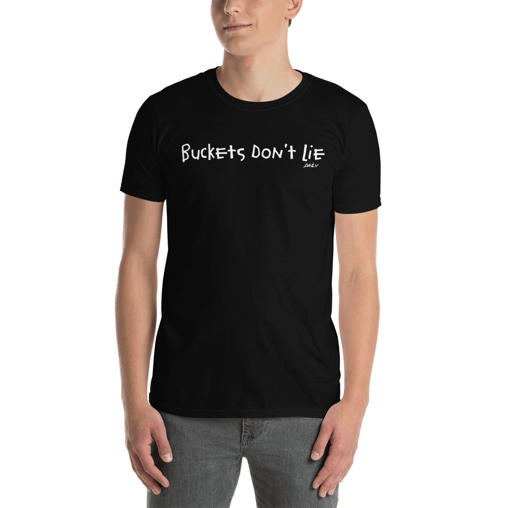 “Buckets Don’t Lie” Tee Shirt