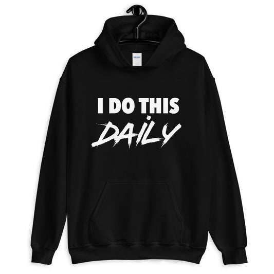 I Do This Daily Hoodie (White Lettering)
